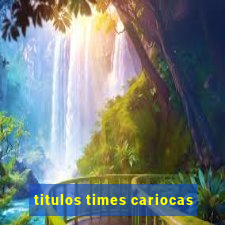 titulos times cariocas